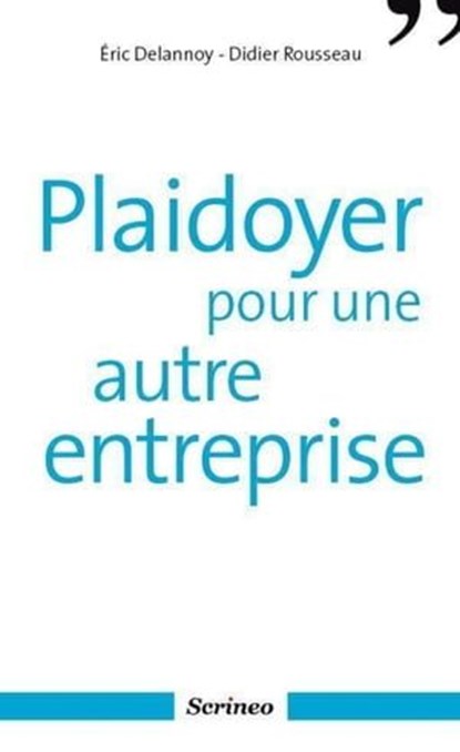 Plaidoyer pour une autre entreprise, Éric Delannoy ; Didier Rousseau - Ebook - 9782919755738