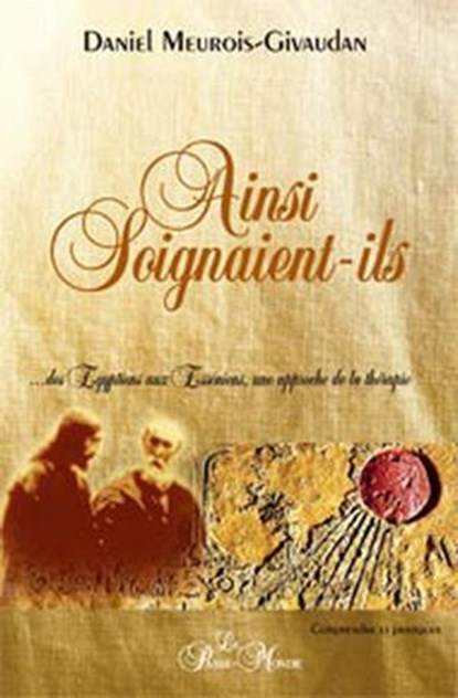 Ainsi soignaient-ils, Daniel Meurois - Ebook - 9782923647289