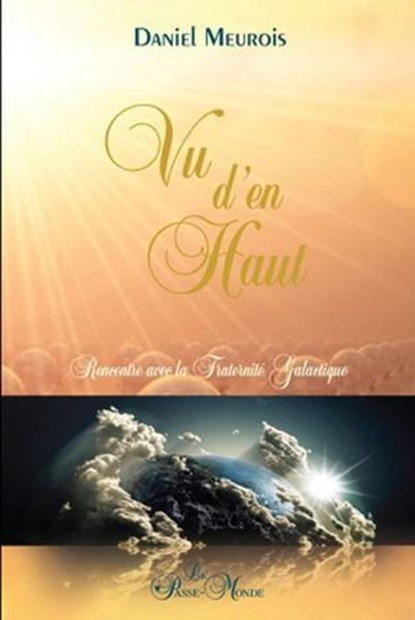 Vu d'en haut... Rencontre avec la Fraternité Galactique, Daniel Meurois - Ebook - 9782923647395