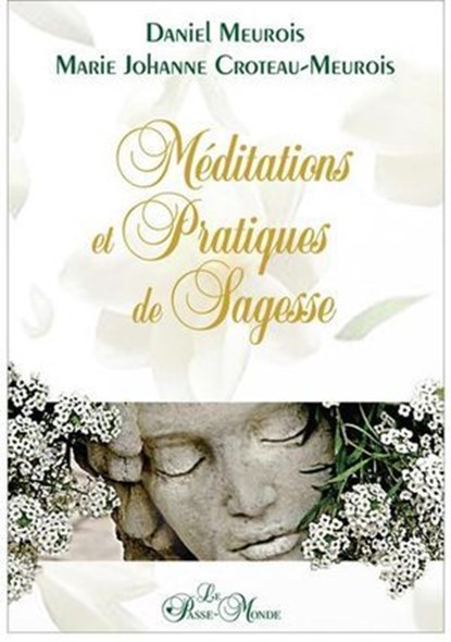 Méditations et Pratiques de Sagesse, Marie-Johanne Croteau-Meurois ; Daniel Meurois - Ebook - 9782923647739