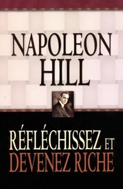 Réfléchissez et devenez riche, Napoleon Hill - Ebook - 9782924061008