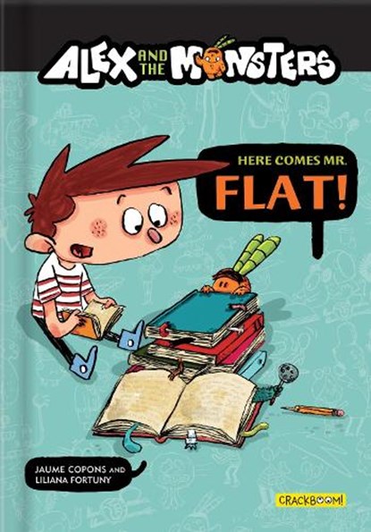 Alex and the Monsters: Here Comes Mr. Flat!, Jaume Copons - Paperback - 9782924786093