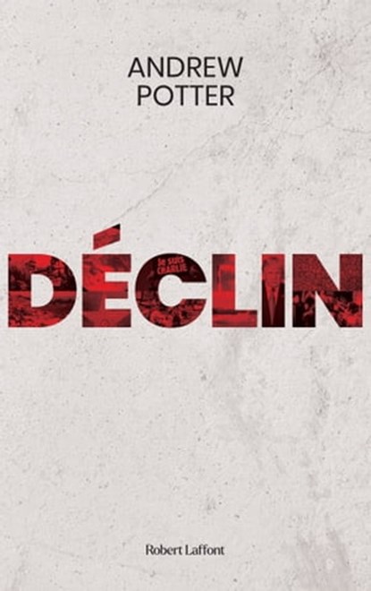 Déclin, Andrew Potter - Ebook - 9782924910221
