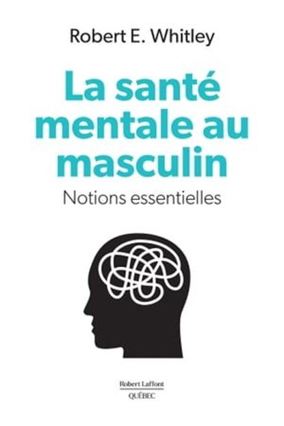 La santé mentale au masculin, Robert E. Whitley - Ebook - 9782924910610