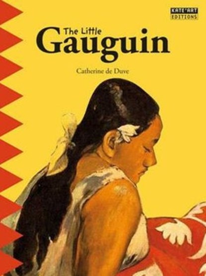 Little Gauguin: Embark on an Exotic Journey into the Renowned Painter's World of Colour!, Catherine du Duve - Paperback - 9782930382531