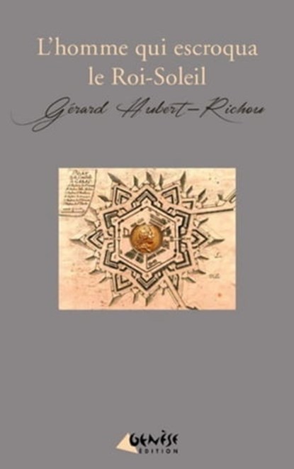 L'homme qui escroqua le Roi-Soleil, Gérard Hubert-Richou - Ebook - 9782930585840