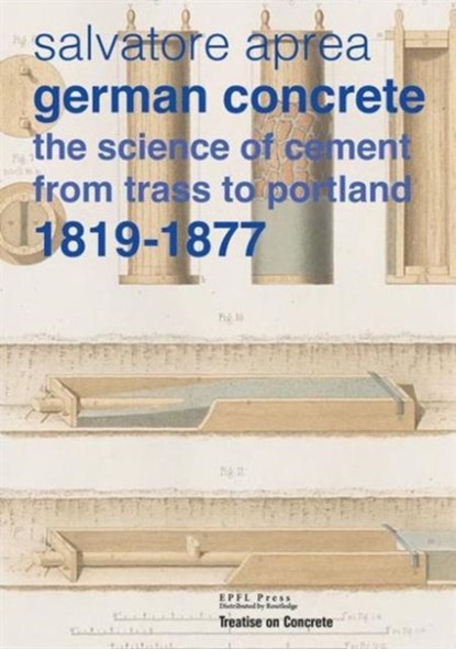 German concrete, 1819-1877 - The Science of Cement from Trass to Portland, Salvatore Aprea - Gebonden - 9782940222964