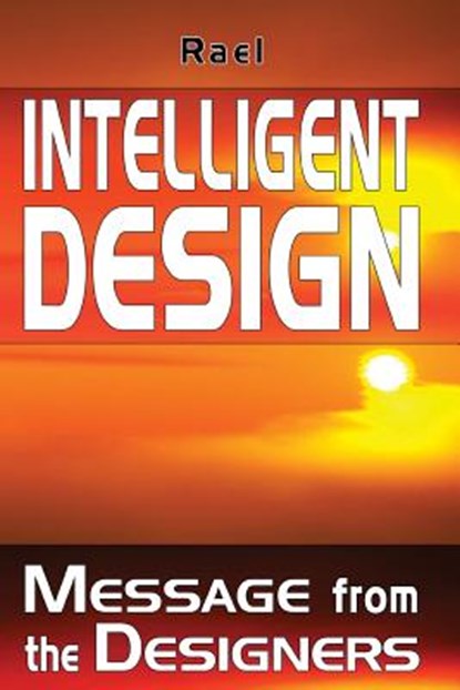 Intelligent Design: Message from the Designers, Rael - Paperback - 9782940252220