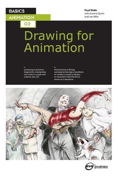 Basics Animation 03: Drawing for Animation, Paul Wells ; Joanna Quinn ; Lee Mills - Paperback - 9782940373703