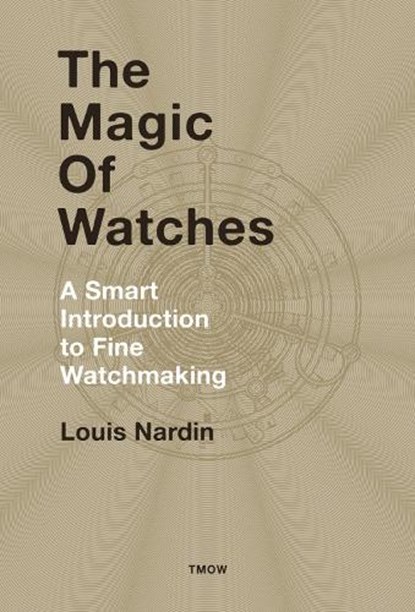 The Magic of Watches, Louis Nardin - Gebonden - 9782940506286