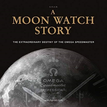 A Moon Watch Story, G.R.A.M (Collective) - Gebonden - 9782940506415