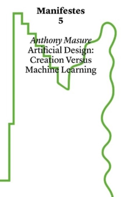 Manifestes 5: Design Under Artifice, Anthony Masure - Paperback - 9782940510788