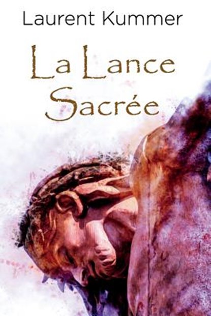 La Lance Sacrée: Une aventure de Thomas Modric, Laurent Kummer - Paperback - 9782954474823
