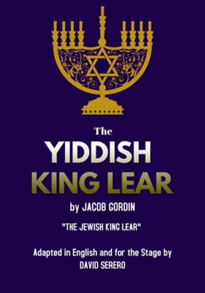 The Yiddish King Lear by Jacob Gordin, Jacob Gordin - Ebook - 9782955012284