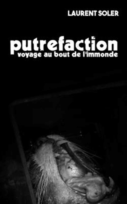 Putréfaction: Voyage au bout de l'immonde, Laurent Soler - Paperback - 9782955223215