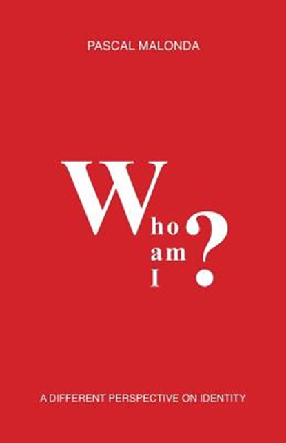 Who Am I?: A Different Perspective on Identity, Pascal Malonda - Paperback - 9782955765685