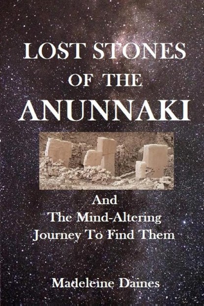 Lost Stones of the Anunnaki, Madeleine Daines - Paperback - 9782956045922