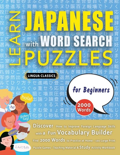 LEARN JAPANESE WITH WORD SEARCH PUZZLES FOR BEGINNERS - Discover How to Improve Foreign Language Skills with a Fun Vocabulary Builder. Find 2000 Words to Practice at Home - 100 Large Print Puzzle Games - Teaching Material, Study Activity Workbook, Lingua Classics - Paperback - 9782957157334