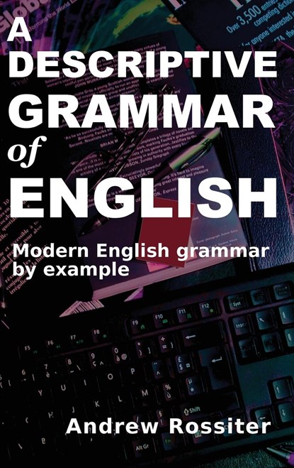 A Descriptive Grammar of English, Andrew Rossiter - Gebonden - 9782958385507
