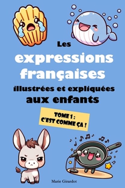 Girardot, M: Expressions françaises illustrées et expliquées, Marie Girardot - Paperback - 9782959300004