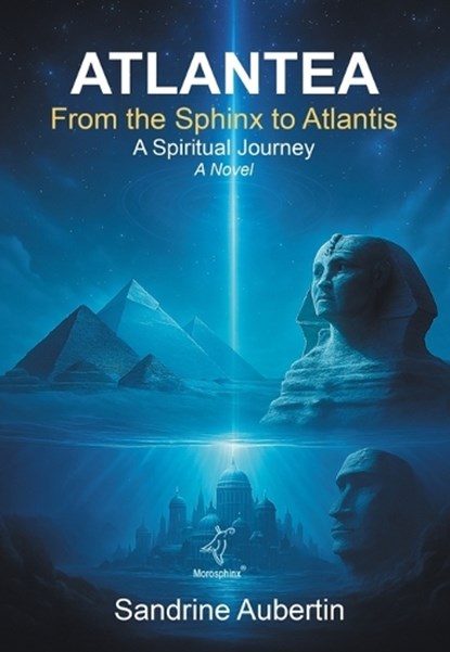 Atlantea - From the Sphinx to Atlantis, Sandrine Aubertin - Paperback - 9782959455551