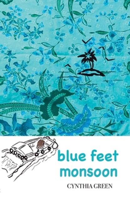 blue feet monsoon: a funny and uplifting page-turner where you're never too different or too old, Cynthia Green - Paperback - 9782959956706