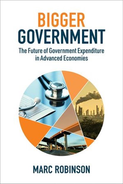 Bigger Government: The Future of Government Expenditure in Advanced Economies, Marc Robinson - Ebook - 9782970140115