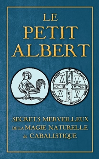 Secrets Merveilleux de la Magie Naturelle et Cabalistique du Petit Albert, Albertus Magnus - Paperback - 9782981613684