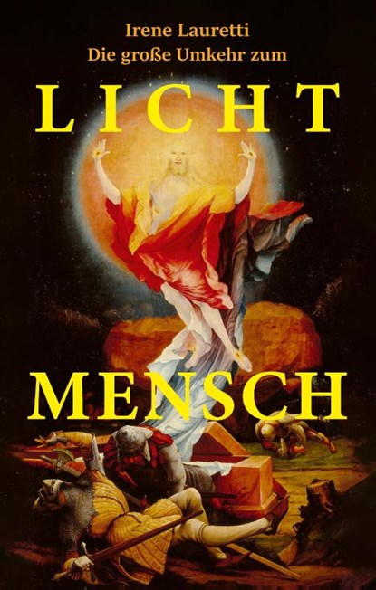 Die große Umkehr zum Licht-Mensch, Irene Lauretti - Gebonden - 9783000205781
