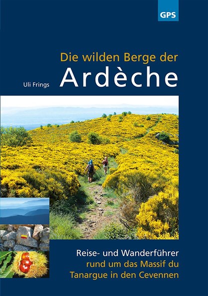 Die wilden Berge der Ardèche-alle Wanderungen mit GPS-Track zum Download, Uli Frings - Paperback - 9783000257513