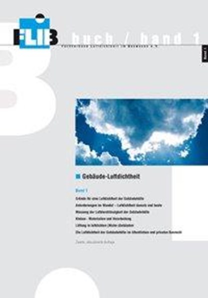 Gebäude-Luftdichtheit, Band 1, Wolfgang Bischof ;  Ulf Köpcke ;  Joachim Zeller ;  Torsten Bolender ;  Armin Weissmüller ;  Anne Fingerling - Paperback - 9783000393983