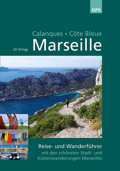 Marseille, Calanques, Côte Bleue, Uli Frings - Paperback - 9783000458606
