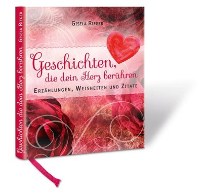 Geschichten die dein Herz berühren, Gisela Rieger - Gebonden - 9783000537882
