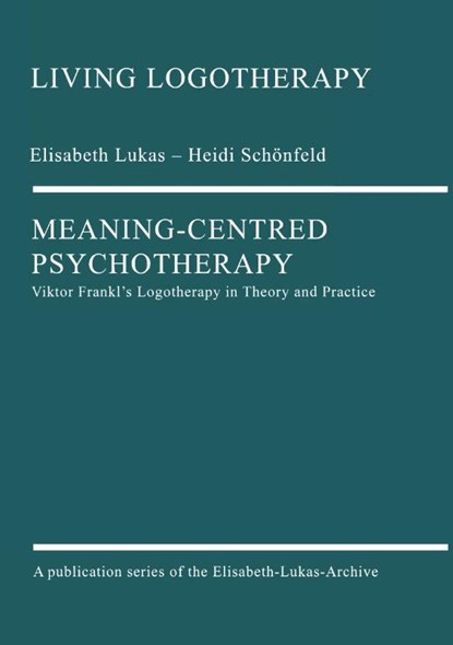 Meaning-Centred Psychotherapy, Elisabeth Lukas ; Heidi Schönfeld - Paperback - 9783000636004