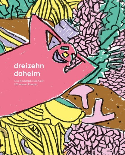 dreizehn daheim, Stephanie Schmidt ; Jacqueline Mumm ; Mirjam Strauß ; Stefanie Rajkay - Gebonden - 9783000655982
