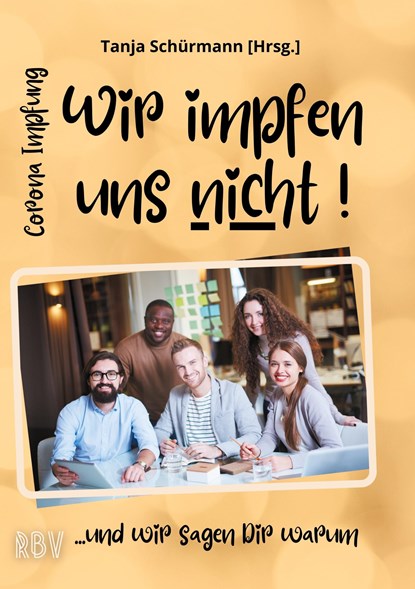 Corona Impfung - Wir impfen uns nicht! ...und wir sagen Dir warum, Karl Müller-Rex ;  Maximilian von Ungersleben - Gebonden - 9783000699979