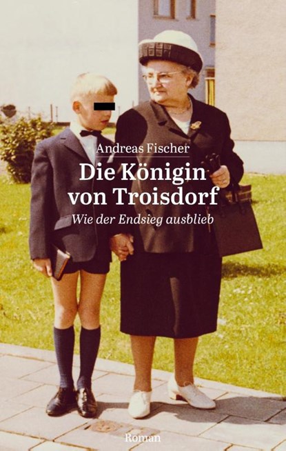 Die Königin von Troisdorf, Andreas Fischer - Gebonden - 9783000703690