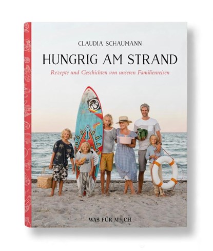Hungrig am Strand - Rezepte und Geschichten von unseren Familienreisen, Claudia Schaumann - Gebonden - 9783000733901
