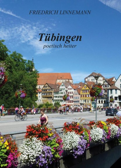 TÜBINGEN - poetisch heiter, Friedrich Linnemann - Gebonden - 9783000746888
