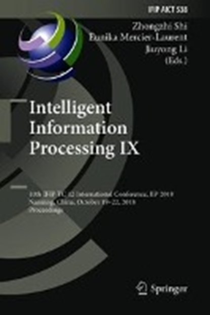 Intelligent Information Processing IX, SHI,  Zhongzhi ; Mercier-Laurent, Eunika ; Li, Jiuyong - Gebonden - 9783030008277