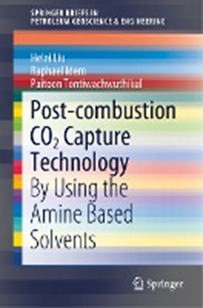 Post-combustion CO2 Capture Technology, Helei Liu ; Raphael Idem ; Paitoon Tontiwachwuthikul - Paperback - 9783030009212