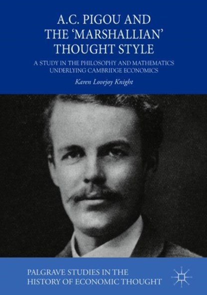 A.C. Pigou and the 'Marshallian' Thought Style, Karen Lovejoy Knight - Gebonden - 9783030010171