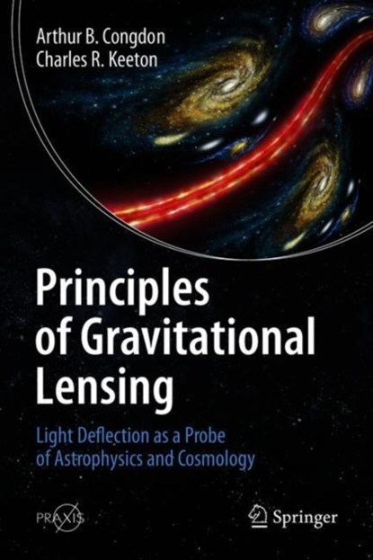 Principles of Gravitational Lensing, Arthur B. Congdon ; Charles R. Keeton - Gebonden - 9783030021214