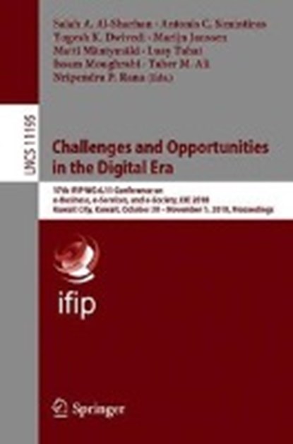 Challenges and Opportunities in the Digital Era, Salah A. Al-Sharhan ; Antonis C. Simintiras ; Yogesh K. Dwivedi ; Marijn Janssen - Paperback - 9783030021306