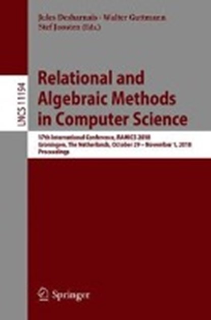 Relational and Algebraic Methods in Computer Science, Jules Desharnais ; Walter Guttmann ; Stef Joosten - Paperback - 9783030021481
