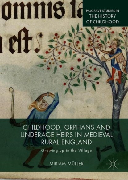Childhood, Orphans and Underage Heirs in Medieval Rural England, Miriam Muller - Gebonden - 9783030036010