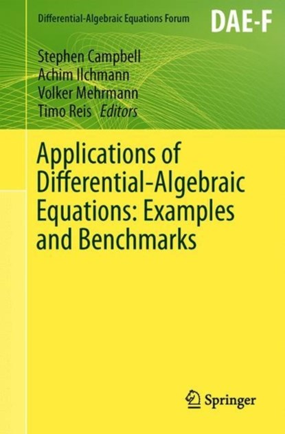 Applications of Differential-Algebraic Equations: Examples and Benchmarks, Stephen Campbell ; Achim Ilchmann ; Volker Mehrmann - Paperback - 9783030037178