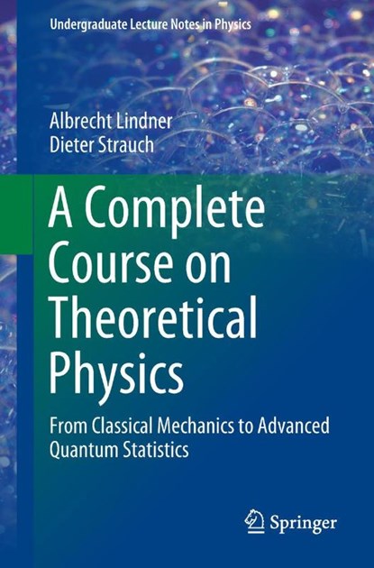 A Complete Course on Theoretical Physics, Albrecht Lindner ; Dieter Strauch - Paperback - 9783030043599