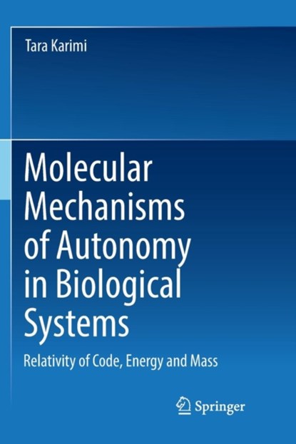 Molecular Mechanisms of Autonomy in Biological Systems, Tara Karimi - Paperback - 9783030063047