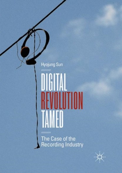 Digital Revolution Tamed, Hyojung Sun - Paperback - 9783030065713